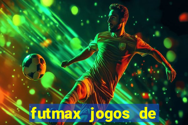 futmax jogos de hoje ao vivo